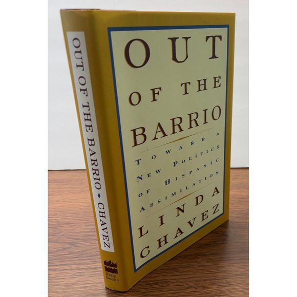 Out of the Barrio: A New Politics of Hispanic Assimilation Linda Chavez SIGNED - Picture 9 of 9